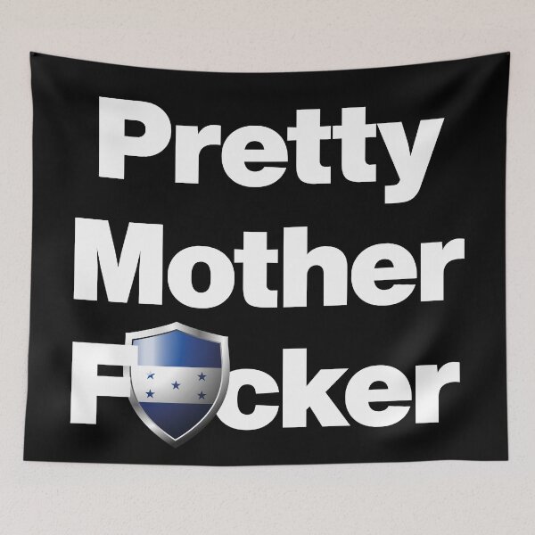 Item preview, I am a Pretty Mother Focker from Honduras designed and sold by HelloFromAja.
