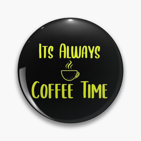Item preview, Its Always Coffee Time designed and sold by ZAstore.