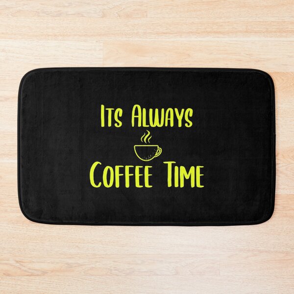 Item preview, Its Always Coffee Time designed and sold by ZAstore.