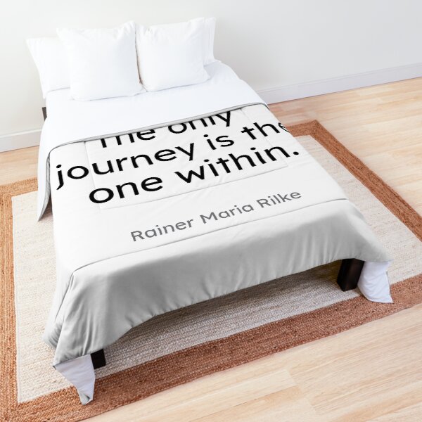 Rainer Maria Rilke - The only journey is the one within. Comforter