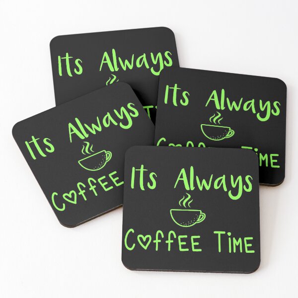 Item preview, Its Always Coffee Time designed and sold by ZAstore.