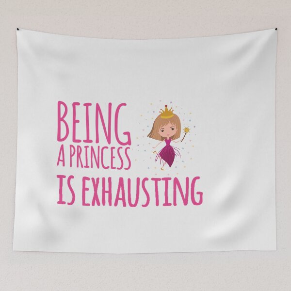Item preview, Being a princess is exhausting designed and sold by ashdenent.