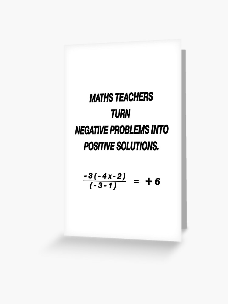 Carte De Vœux Professeur De Mathematiques Transforme Les Problemes Negatifs En Solutions Positives Citation Drole Par Nuz2 Redbubble