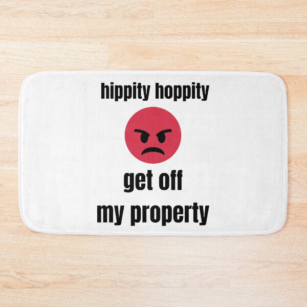 Item preview, hippity hoppity get off my property designed and sold by amr badawy.