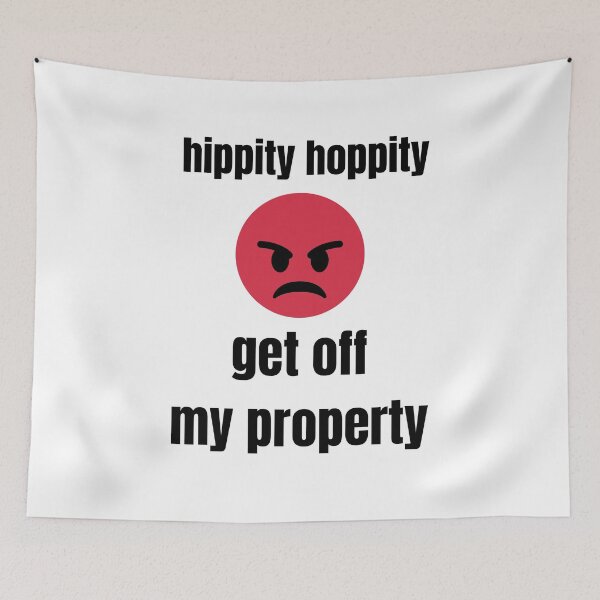 Item preview, hippity hoppity get off my property designed and sold by amr badawy.