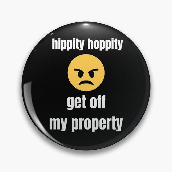 Item preview, hippity hoppity get off my property designed and sold by amr badawy.