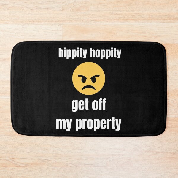 Item preview, hippity hoppity get off my property designed and sold by amr badawy.