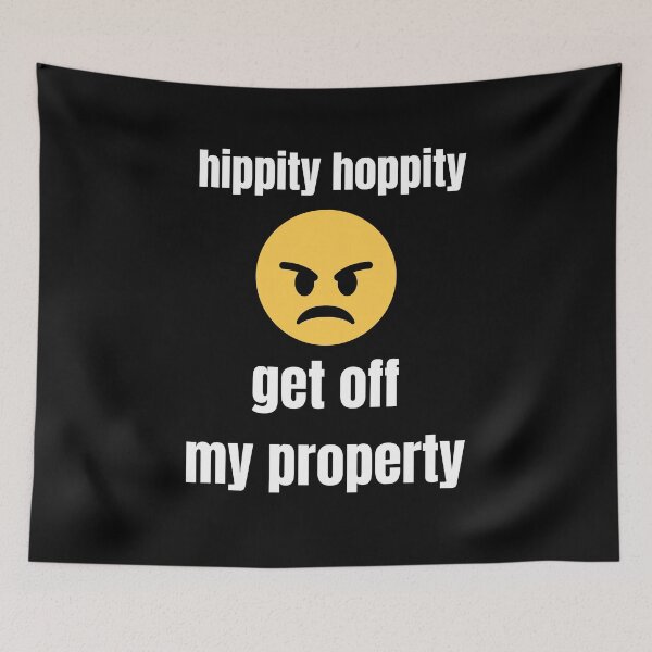 Item preview, hippity hoppity get off my property designed and sold by amr badawy.