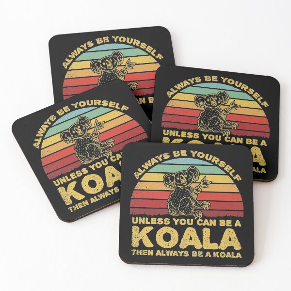 Item preview, Always Be Yourself Unless You Can Be A Koala designed and sold by sesa10.