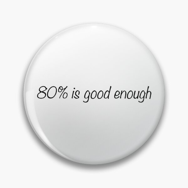 Item preview, 80% is good enough designed and sold by GeorgeLemon.