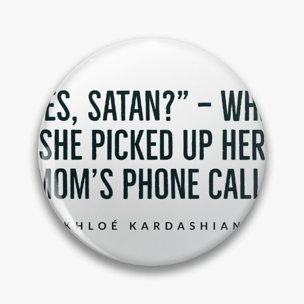Item preview, “Yes, Satan?”  khloé kardashian - KARDASHIAN FAMILY designed and sold by Tropical Blood.