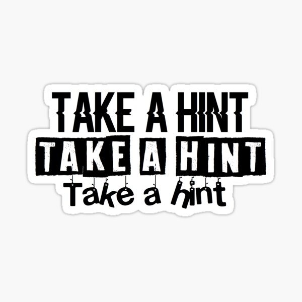 Take A Hint Stickers | Redbubble