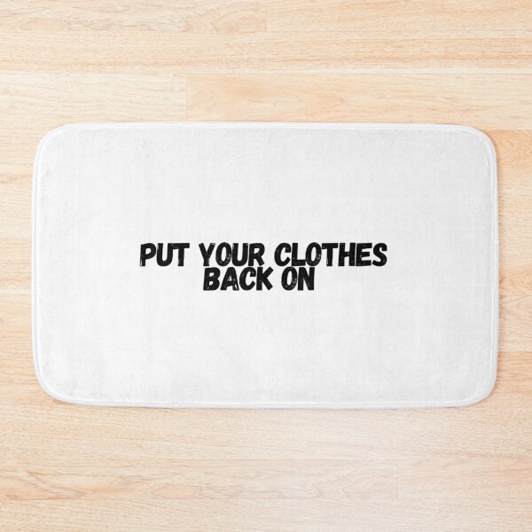 Item preview, Put Your Clothes Back on Lyrics designed and sold by Makattack99.