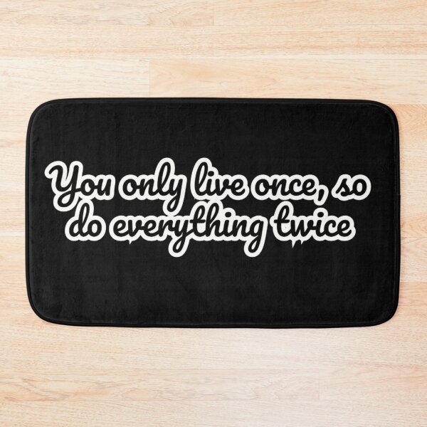 Item preview, You only live once, so do everything twice designed and sold by adityanik.