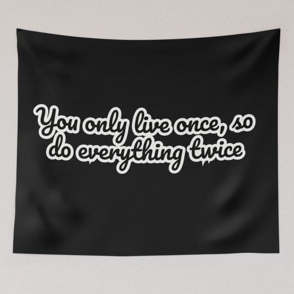 Item preview, You only live once, so do everything twice designed and sold by adityanik.