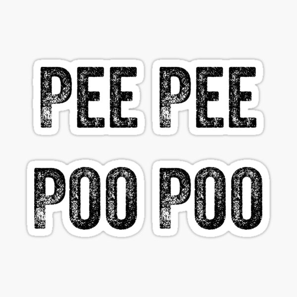 Pee Pee Poo Poo Distressed Sticker