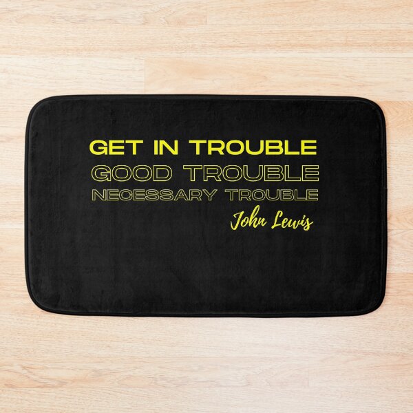 Item preview, Get in Good Necessary Trouble | John Lewis shirt designed and sold by Mr Jeser.