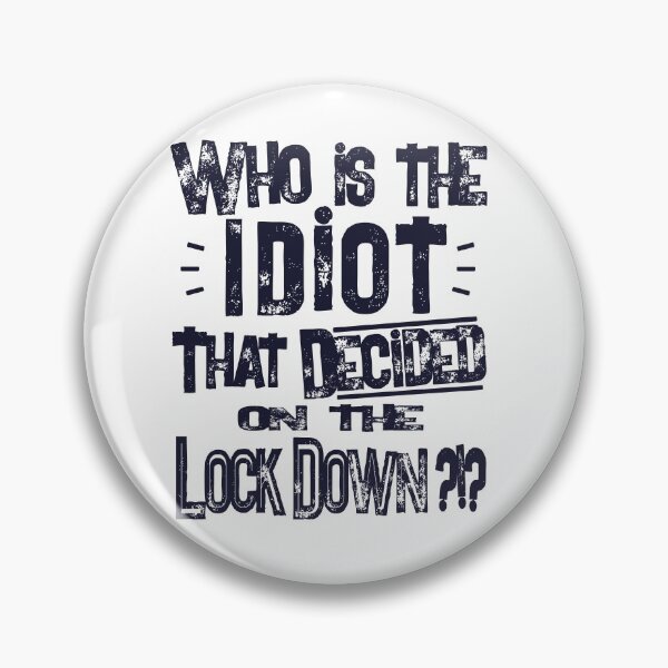 Item preview, Who Is The IDIOT that decided on the Lock Down  designed and sold by Freedom Sign.