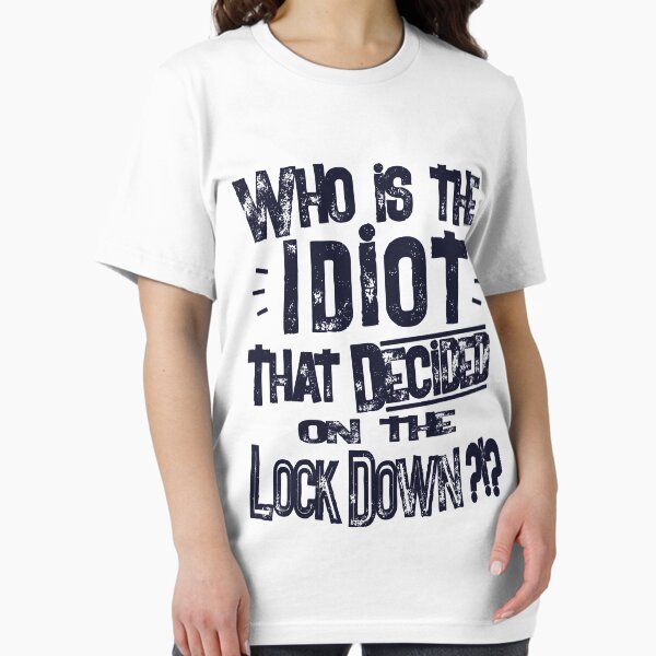 Item preview, Who Is The IDIOT that decided on the Lock Down  designed and sold by Freedom Sign.