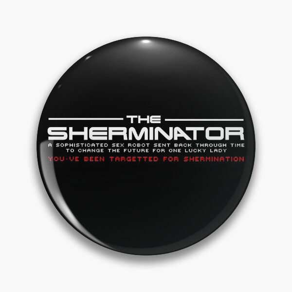Item preview, The Sherminator You've been targeted for Shermination designed and sold by Meta Cortex.