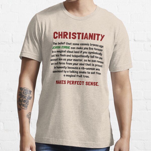 Christianity - Makes perfect sense. Essential T-Shirt