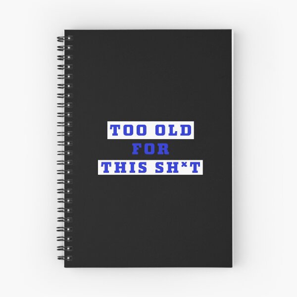 Item preview, Too old for this sh*t designed and sold by Jamiecsmith1986.