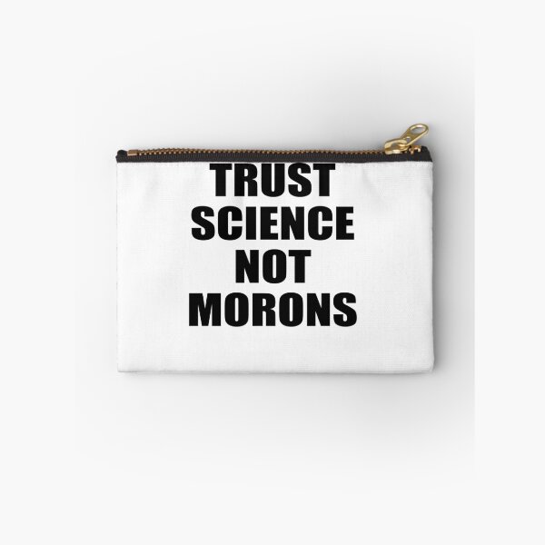 Item preview, TRUST SCIENCE NOT MORONS designed and sold by Andrea Lina.
