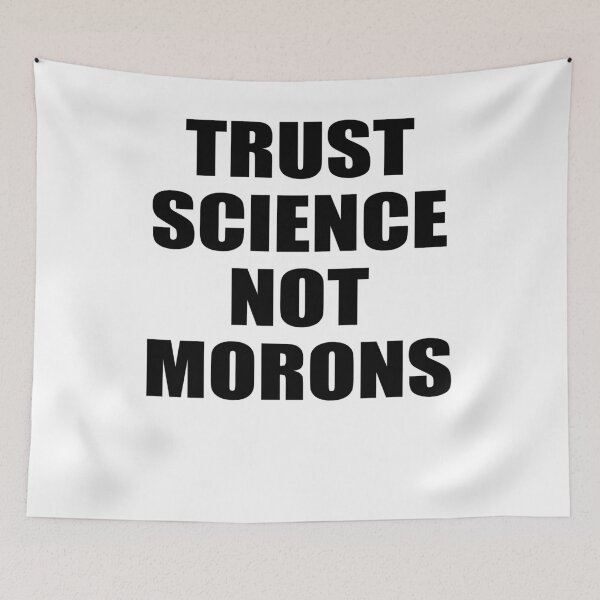Item preview, TRUST SCIENCE NOT MORONS designed and sold by Andrea Lina.