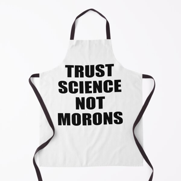 Item preview, TRUST SCIENCE NOT MORONS designed and sold by Andrea Lina.