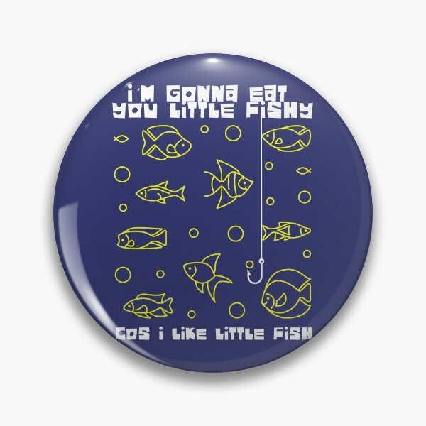 Item preview, I'm Gonna Eat you Little Fishy designed and sold by McPod.