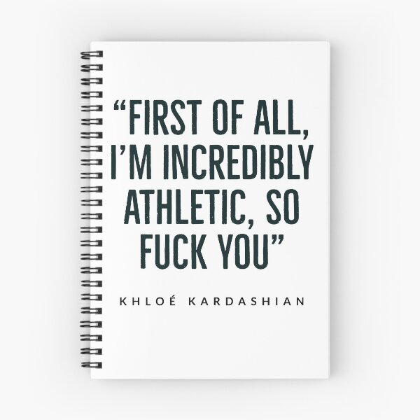Item preview, “First of all, I’m incredibly athletic, so fuck you.” - Kardashian - kardashian quotes  designed and sold by Tropical Blood.