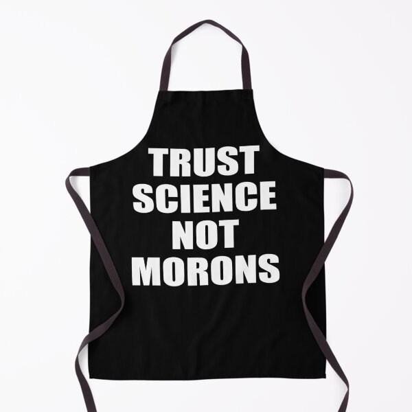 Item preview, TRUST SCIENCE NOT MORONS designed and sold by Andrea Lina.