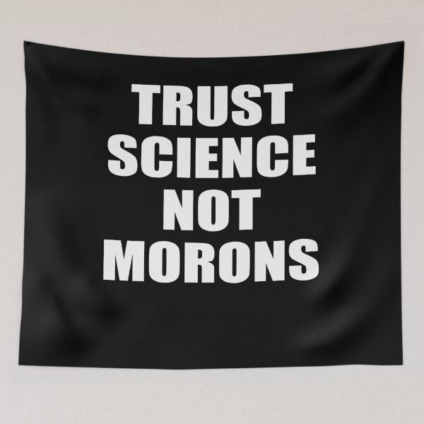 Item preview, TRUST SCIENCE NOT MORONS designed and sold by Andrea Lina.