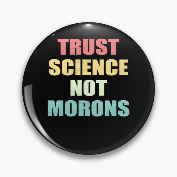 Item preview, TRUST SCIENCE NOT MORONS designed and sold by Andrea Lina.