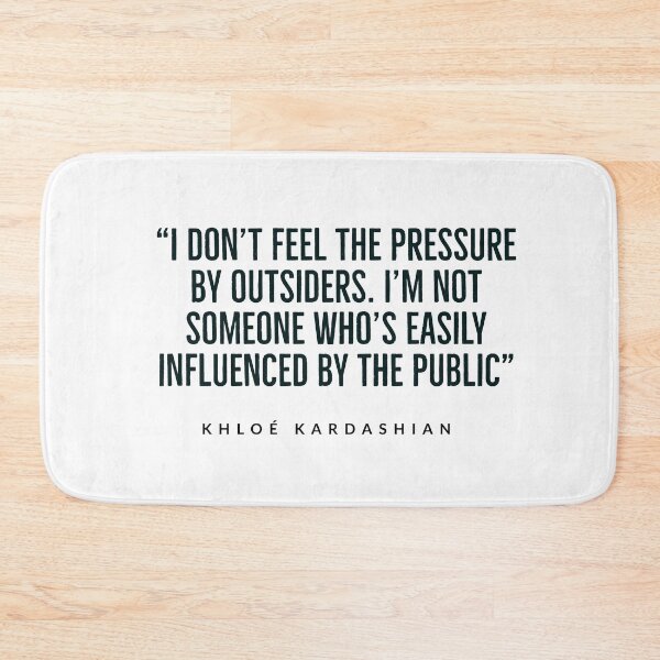 Item preview, KARDASIAN QUOTES - FUNNY - “I don’t feel the pressure by outsiders. I’m not someone who’s easily influenced by the public.” designed and sold by Tropical Blood.