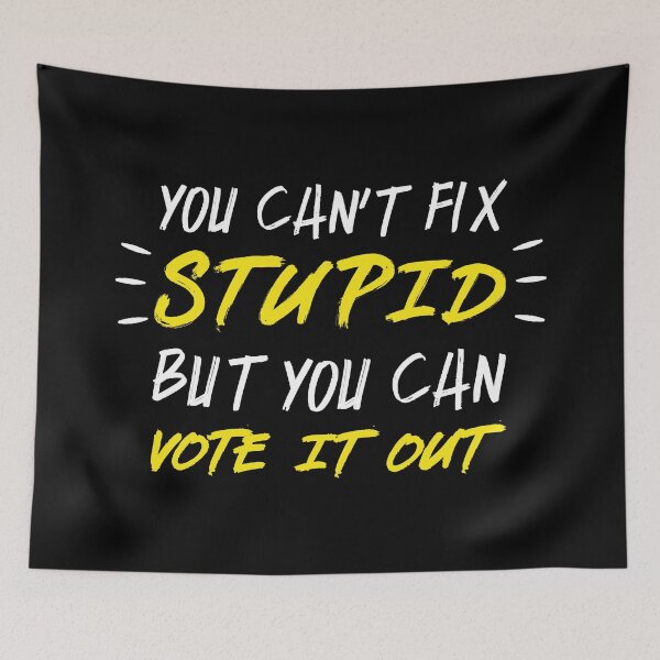 Item preview, You Cant Fix Stupid But You Can Vote It Out designed and sold by yacine12353.
