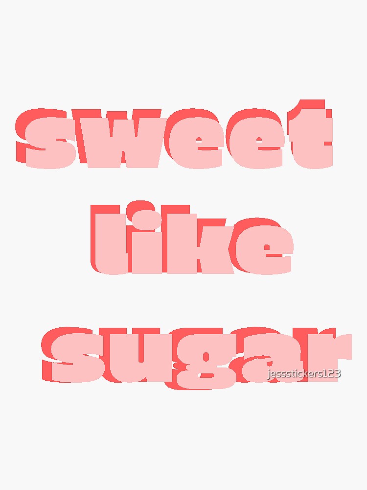 "sweet like sugar" Sticker for Sale by jessstickers123 | Redbubble