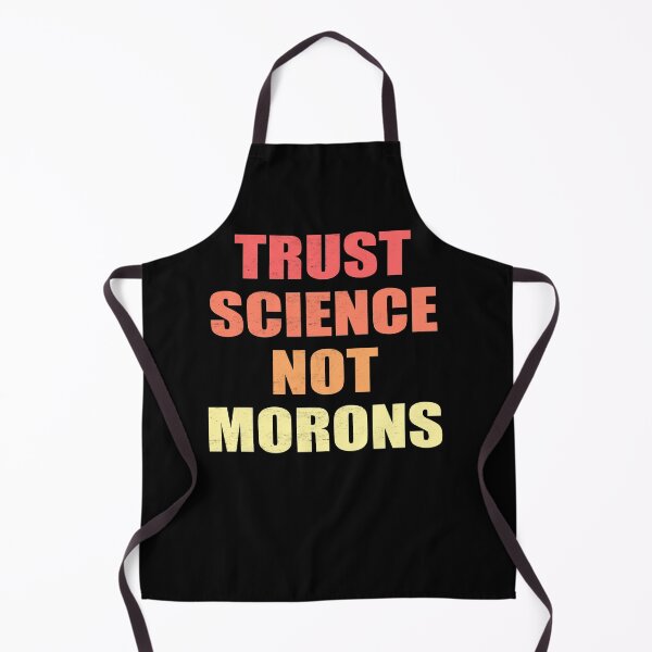 Item preview, TRUST SCIENCE NOT MORONS designed and sold by Andrea Lina.