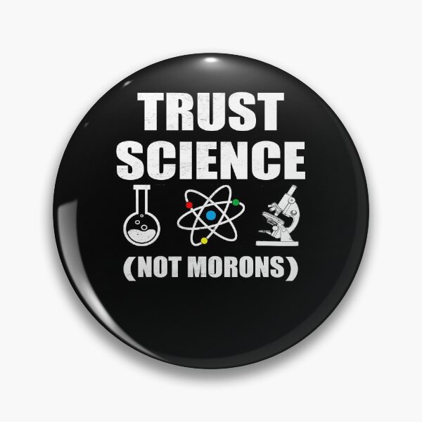 Item preview, TRUST SCIENCE NOT MORONS designed and sold by Andrea Lina.