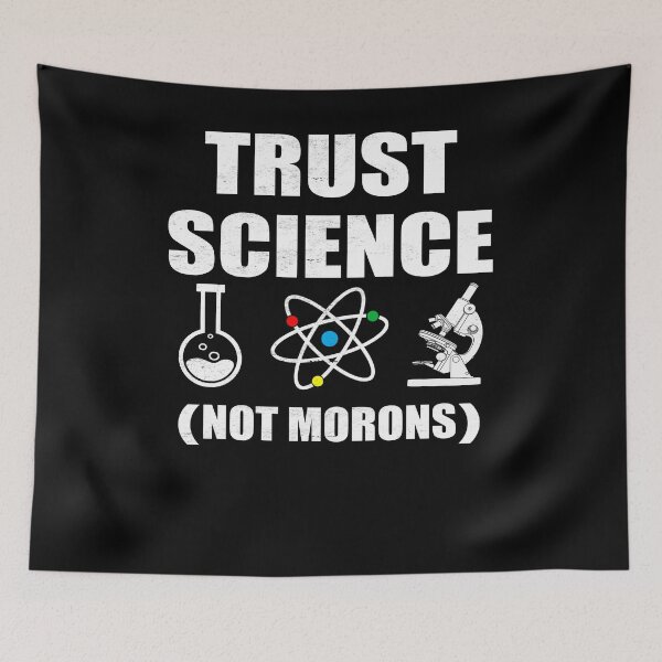 Item preview, TRUST SCIENCE NOT MORONS designed and sold by Andrea Lina.