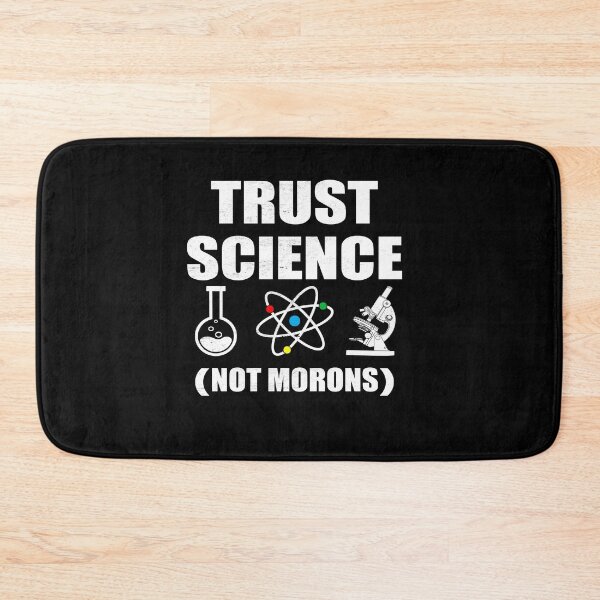 Item preview, TRUST SCIENCE NOT MORONS designed and sold by Andrea Lina.