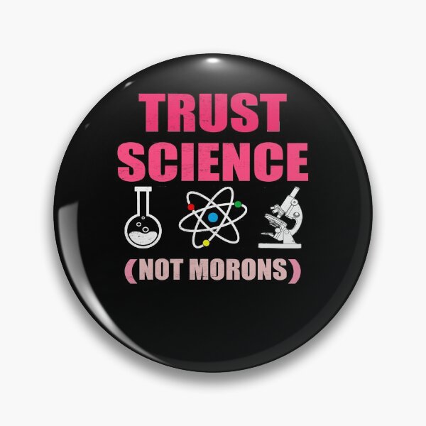 Item preview, TRUST SCIENCE NOT MORONS designed and sold by Andrea Lina.