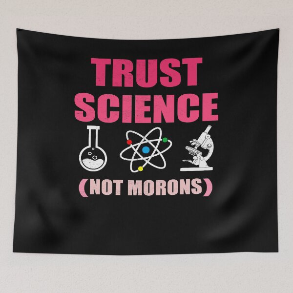 Item preview, TRUST SCIENCE NOT MORONS designed and sold by Andrea Lina.