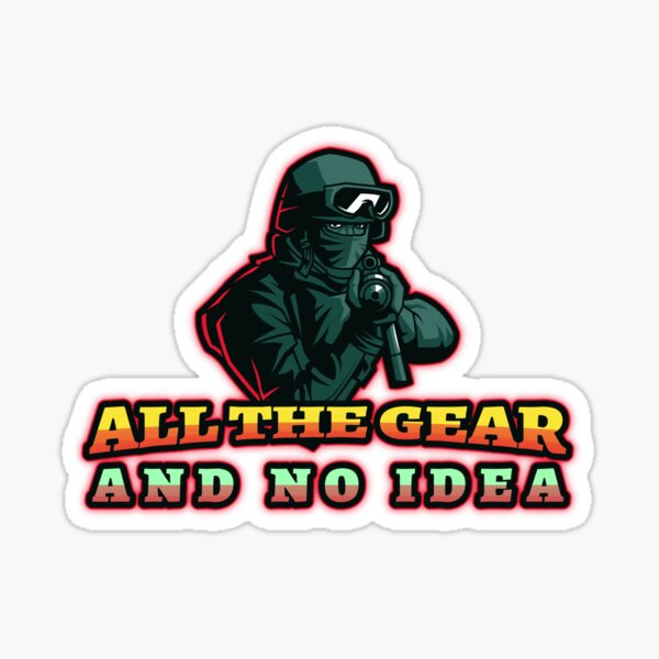"All the gear and no idea" Sticker for Sale by Redbubble