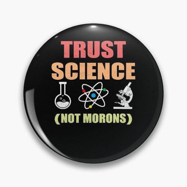 Item preview, TRUST SCIENCE NOT MORONS designed and sold by Andrea Lina.