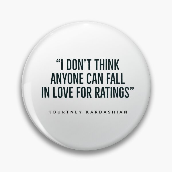Item preview, kourtney+kardashian - quotes - quotes funny - kardashian - USA “I don’t think anyone can fall in love for ratings.”  designed and sold by Tropical Blood.