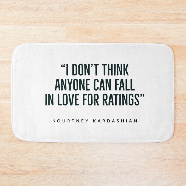 Item preview, kourtney+kardashian - quotes - quotes funny - kardashian - USA “I don’t think anyone can fall in love for ratings.”  designed and sold by Tropical Blood.
