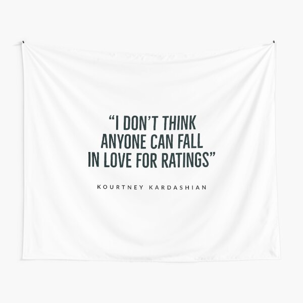 Aperçu de l'œuvre kourtney+kardashian - quotes - quotes funny - kardashian - USA “I don’t think anyone can fall in love for ratings.”  créée et vendue par Tropical Blood.