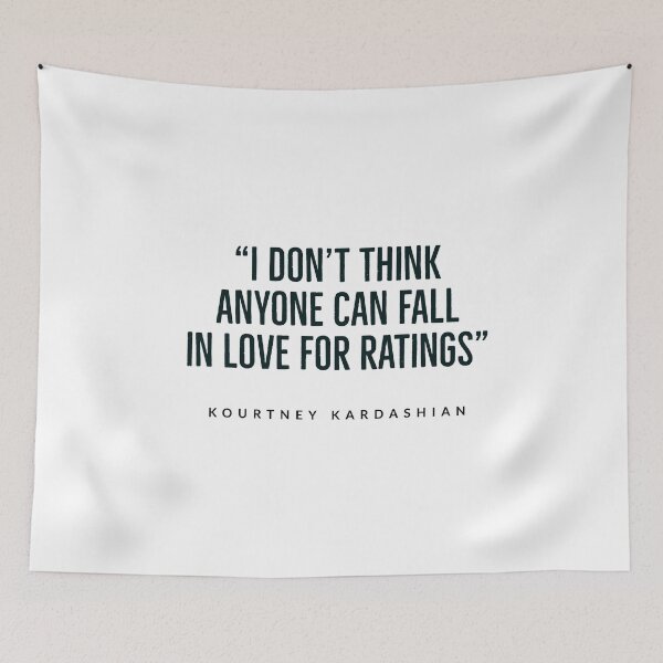 Item preview, kourtney+kardashian - quotes - quotes funny - kardashian - USA “I don’t think anyone can fall in love for ratings.”  designed and sold by Tropical Blood.