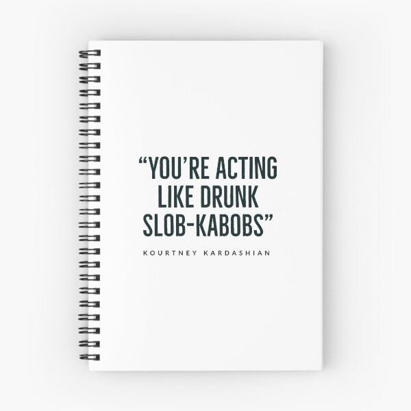 Artikelvorschau, “You’re acting like drunk slob-kabobs.” kourtney+kardashian - KARDASHIAN FAMILY - USA - entworfen und verkauft von Tropical Blood.